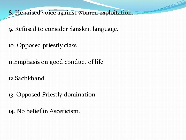 8. He raised voice against women exploitation. 9. Refused to consider Sanskrit language. 10.