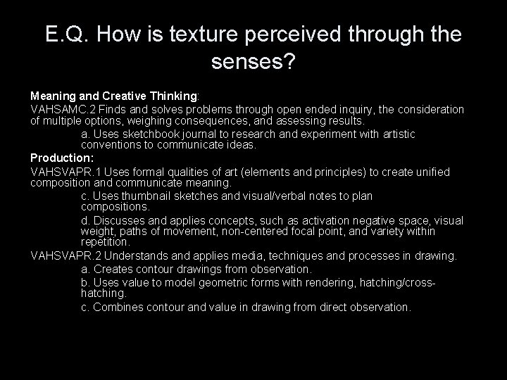 E. Q. How is texture perceived through the senses? Meaning and Creative Thinking: VAHSAMC.