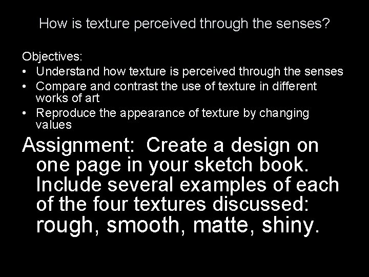 How is texture perceived through the senses? Objectives: • Understand how texture is perceived