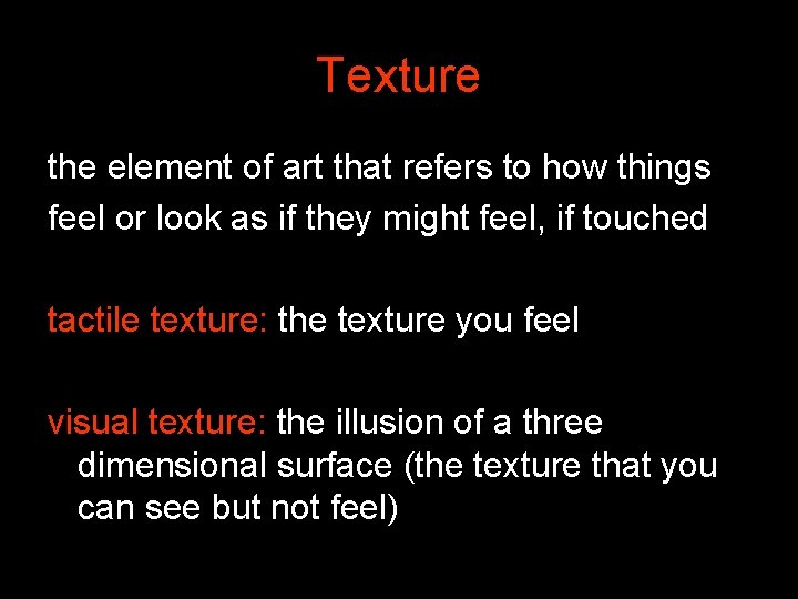 Texture the element of art that refers to how things feel or look as
