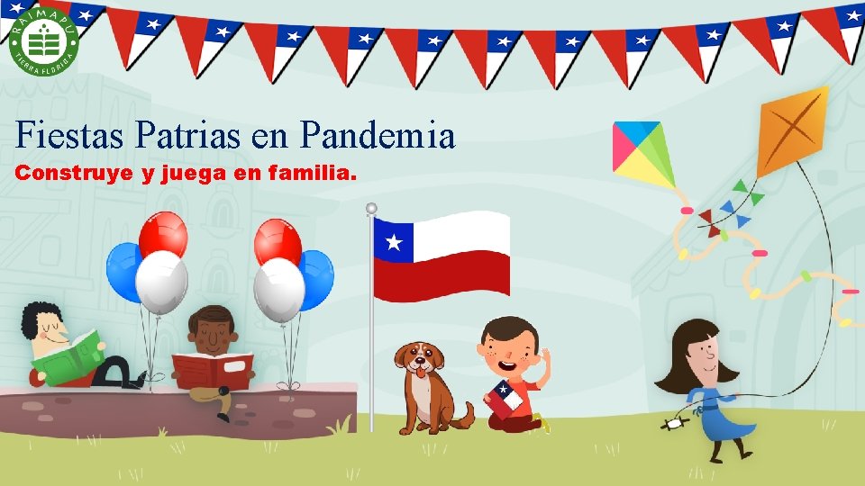 Fiestas Patrias en Pandemia Construye y juega en familia. 