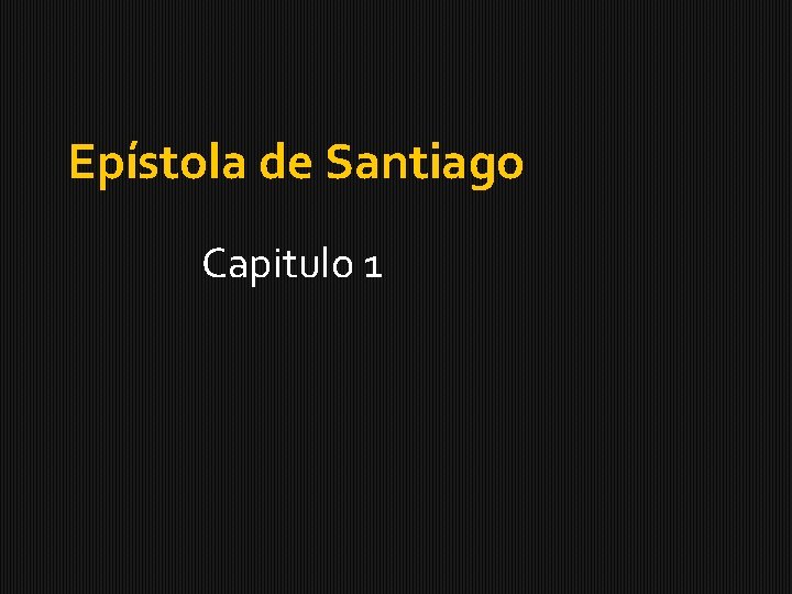 Epístola de Santiago Capitulo 1 
