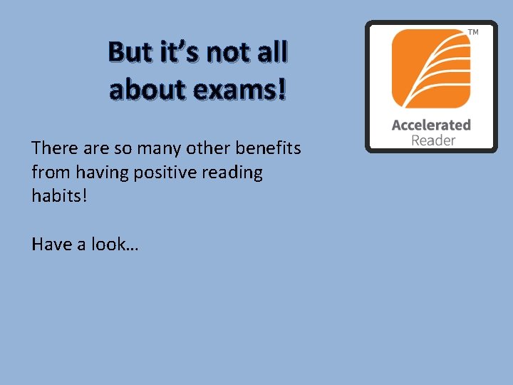 But it’s not all about exams! There are so many other benefits from having