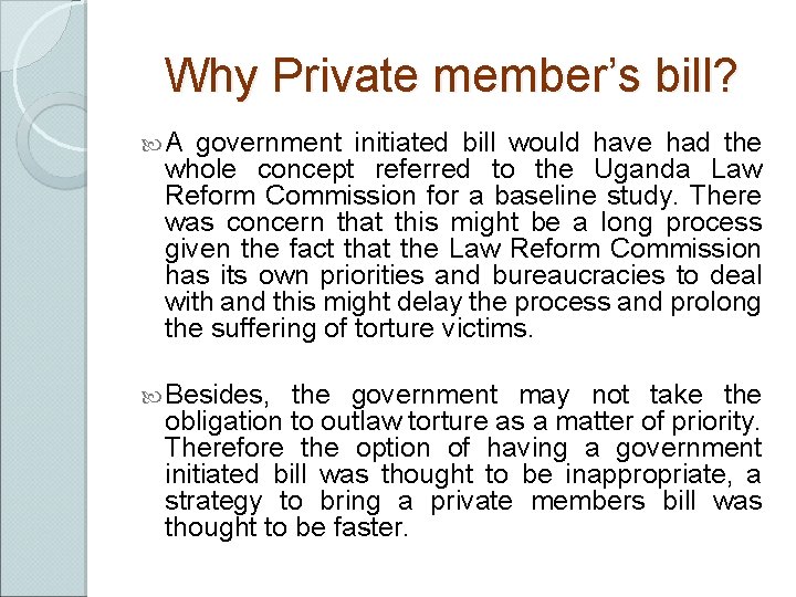 Why Private member’s bill? A government initiated bill would have had the whole concept