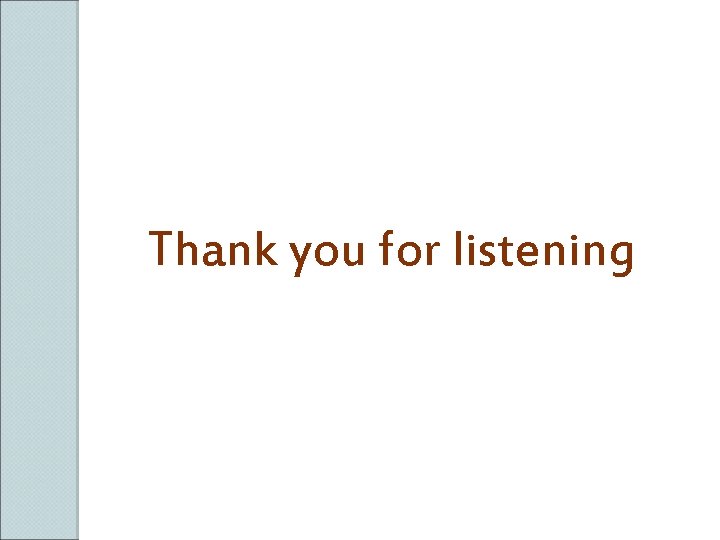 Thank you for listening 