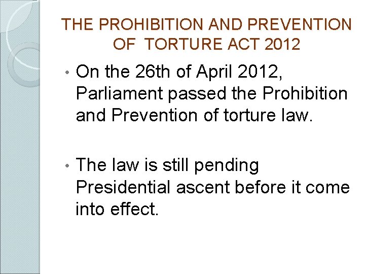 THE PROHIBITION AND PREVENTION OF TORTURE ACT 2012 • On the 26 th of