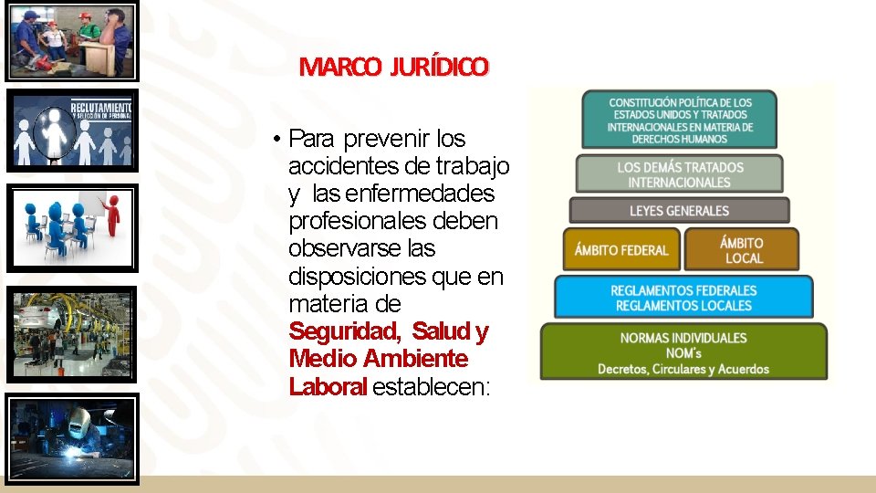 MARCO JURÍDICO • Para prevenir los accidentes de trabajo y las enfermedades profesionales deben MARCO JURÍDICO • Para prevenir los accidentes de trabajo y las enfermedades profesionales deben