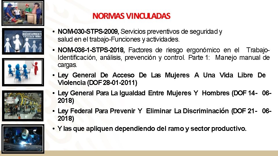 NORMAS VINCULADAS • NOM-030 -STPS-2009, Servicios preventivos de seguridad y salud en el trabajo-Funciones NORMAS VINCULADAS • NOM-030 -STPS-2009, Servicios preventivos de seguridad y salud en el trabajo-Funciones