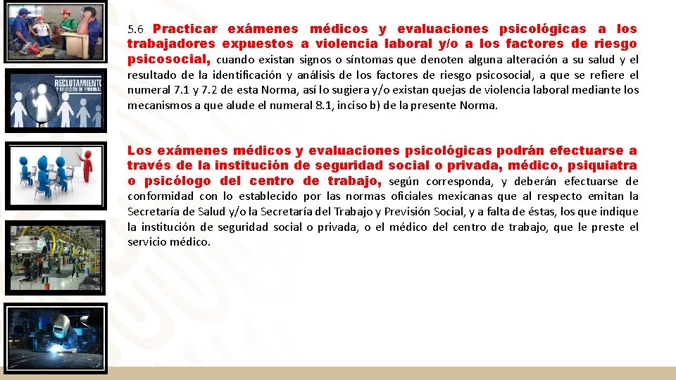 5. 6 Practicar exámenes médicos y evaluaciones psicológicas a los trabajadores expuestos a violencia 5. 6 Practicar exámenes médicos y evaluaciones psicológicas a los trabajadores expuestos a violencia