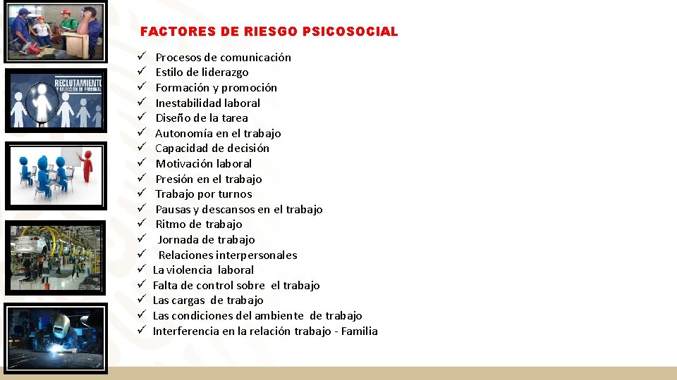 FACTORES DE RIESGO PSICOSOCIAL ü ü ü ü ü Procesos de comunicación Estilo de FACTORES DE RIESGO PSICOSOCIAL ü ü ü ü ü Procesos de comunicación Estilo de