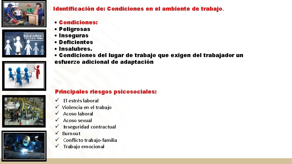 Identificación de: Condiciones en el ambiente de trabajo. • Condiciones: • Peligrosas • Inseguras Identificación de: Condiciones en el ambiente de trabajo. • Condiciones: • Peligrosas • Inseguras