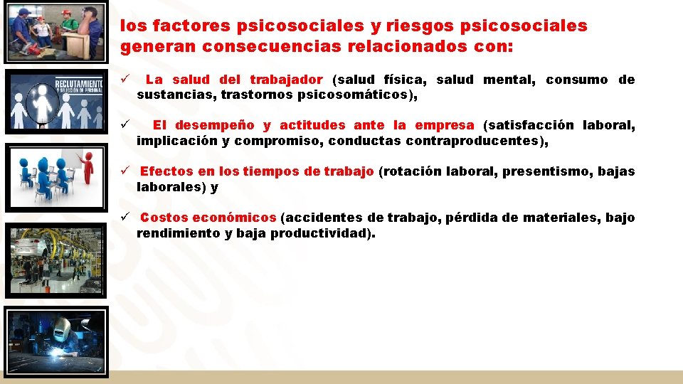 los factores psicosociales y riesgos psicosociales generan consecuencias relacionados con: ü La salud del los factores psicosociales y riesgos psicosociales generan consecuencias relacionados con: ü La salud del