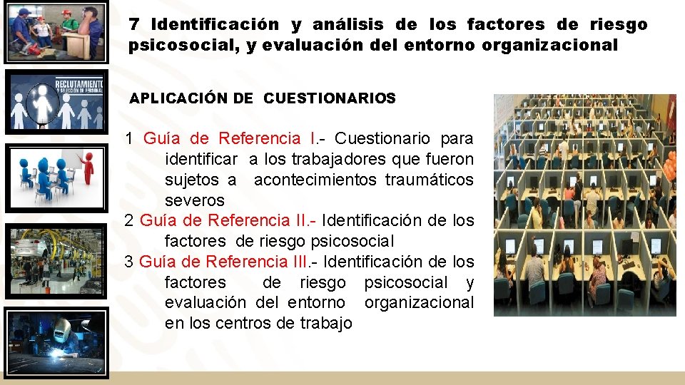 7 Identificación y análisis de los factores de riesgo psicosocial, y evaluación del entorno 7 Identificación y análisis de los factores de riesgo psicosocial, y evaluación del entorno