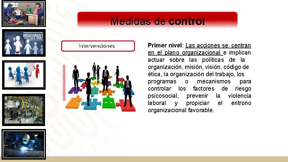 Medidas de control Intervenciones Primer nivel: Las acciones se centran en el plano organizacional Medidas de control Intervenciones Primer nivel: Las acciones se centran en el plano organizacional