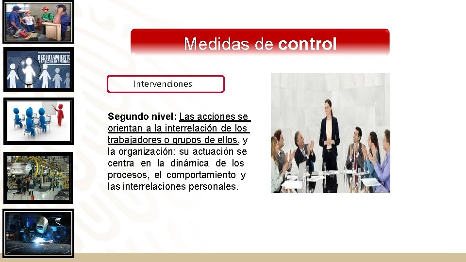 Medidas de control Intervenciones Segundo nivel: Las acciones se orientan a la interrelación de Medidas de control Intervenciones Segundo nivel: Las acciones se orientan a la interrelación de