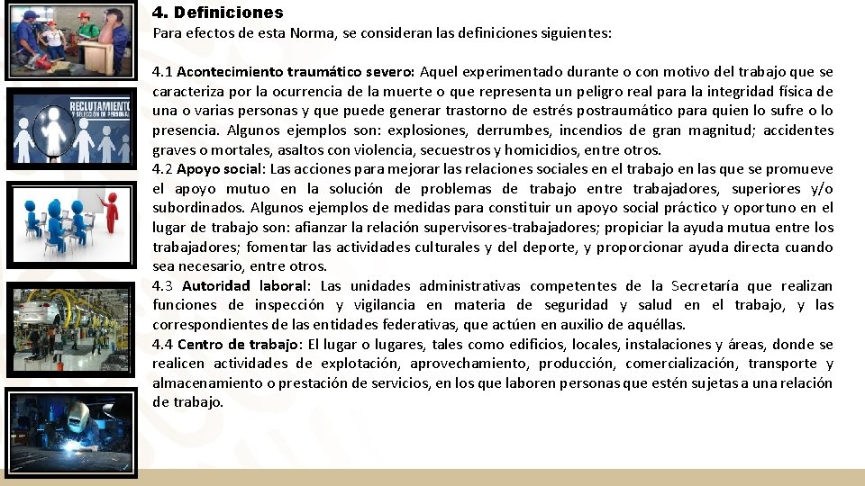 4. Definiciones Para efectos de esta Norma, se consideran las definiciones siguientes: 4. 1 4. Definiciones Para efectos de esta Norma, se consideran las definiciones siguientes: 4. 1