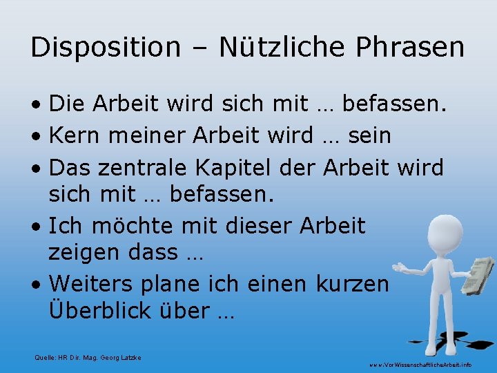 Disposition – Nützliche Phrasen • Die Arbeit wird sich mit … befassen. • Kern