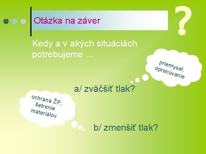 ? Otázka na záver Kedy a v akých situáciách potrebujeme. . . ochra na