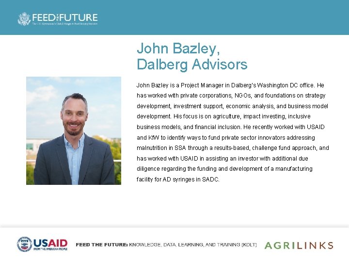 John Bazley, Dalberg Advisors John Bazley is a Project Manager in Dalberg’s Washington DC