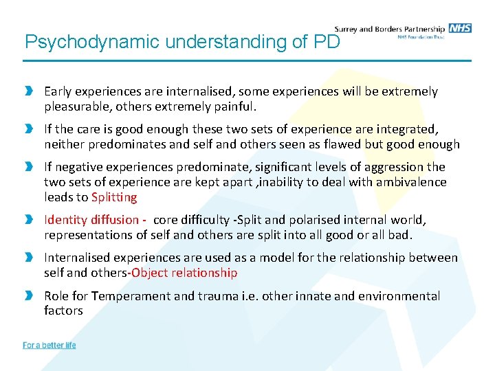 Psychodynamic understanding of PD Early experiences are internalised, some experiences will be extremely pleasurable,