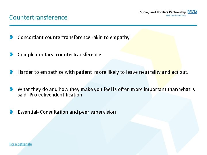 Countertransference Concordant countertransference -akin to empathy Complementary countertransference Harder to empathise with patient more