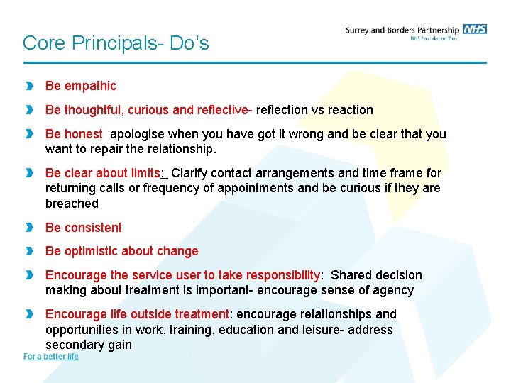 Core Principals- Do’s Be empathic Be thoughtful, curious and reflective- reflection vs reaction Be
