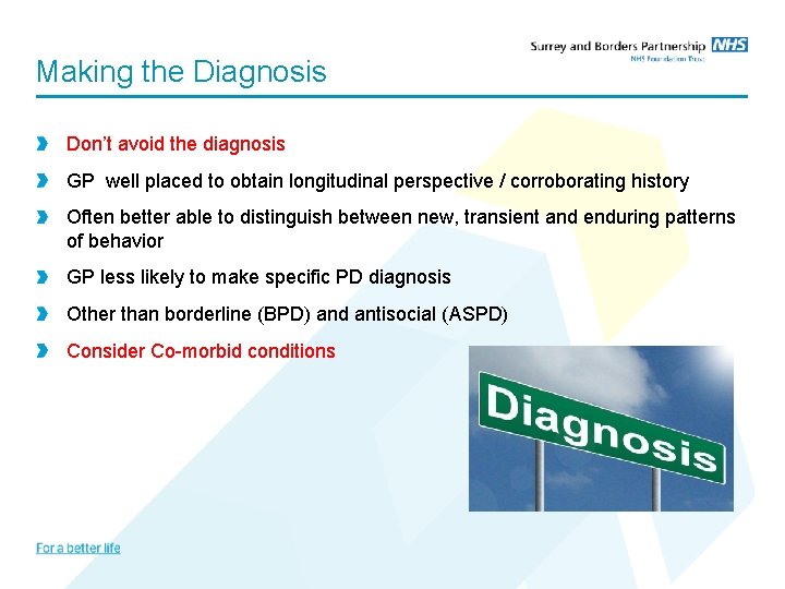 Making the Diagnosis Don’t avoid the diagnosis GP well placed to obtain longitudinal perspective