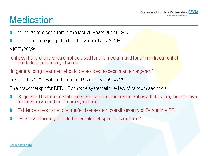 Medication Most randomised trials in the last 20 years are of BPD Most trials