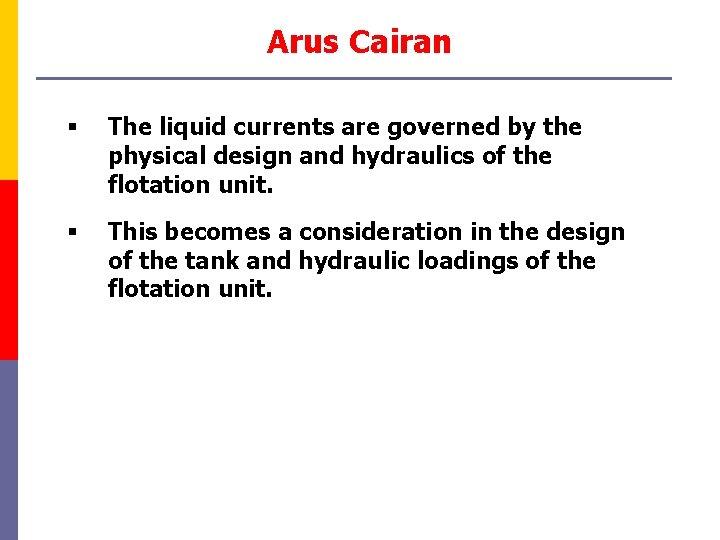 Arus Cairan § The liquid currents are governed by the physical design and hydraulics