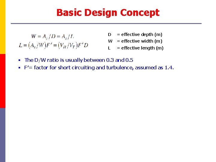 Basic Design Concept D = effective depth (m) W = effective width (m) L