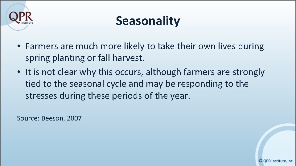 Seasonality • Farmers are much more likely to take their own lives during spring