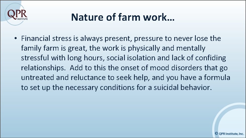 Nature of farm work… • Financial stress is always present, pressure to never lose