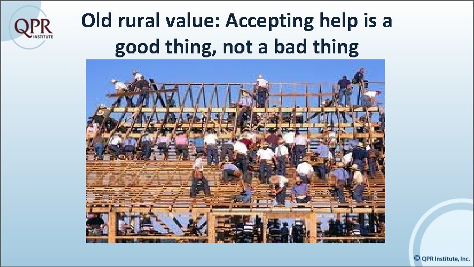 Old rural value: Accepting help is a good thing, not a bad thing 