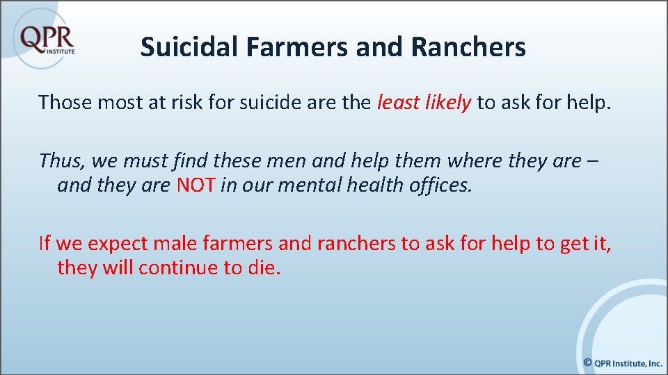 Suicidal Farmers and Ranchers Those most at risk for suicide are the least likely