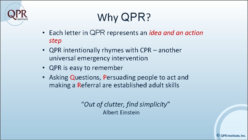 Why QPR? • Each letter in QPR represents an idea and an action step