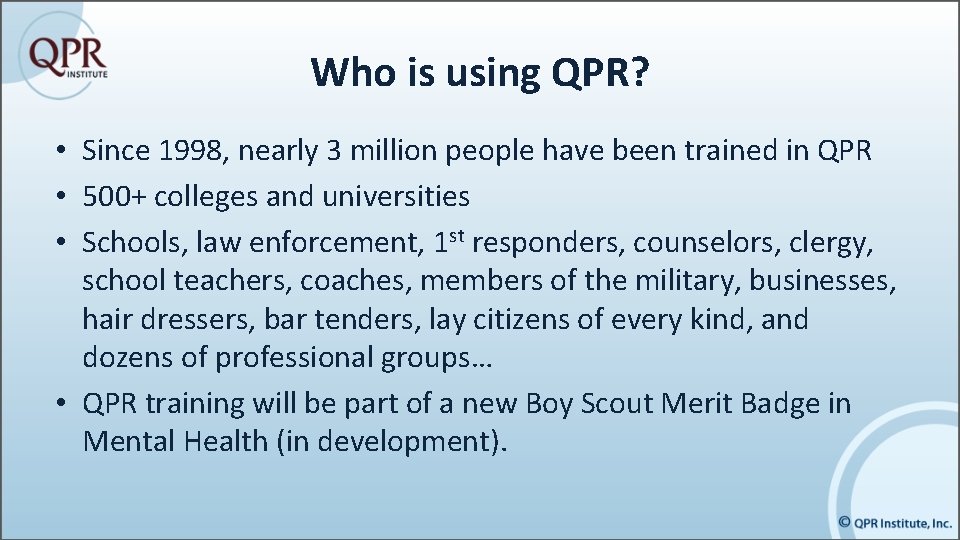 Who is using QPR? • Since 1998, nearly 3 million people have been trained