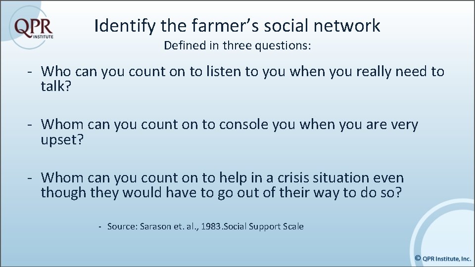 Identify the farmer’s social network Defined in three questions: - Who can you count