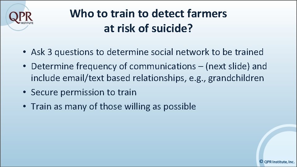 Who to train to detect farmers at risk of suicide? • Ask 3 questions