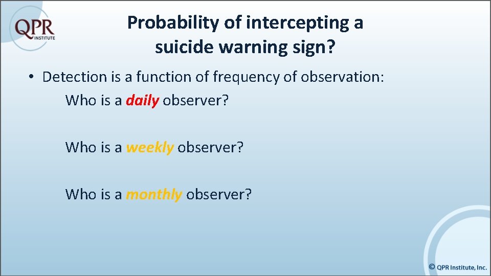 Probability of intercepting a suicide warning sign? • Detection is a function of frequency