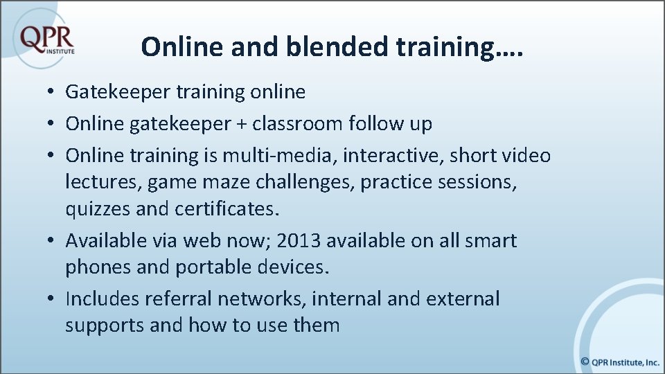 Online and blended training…. • Gatekeeper training online • Online gatekeeper + classroom follow