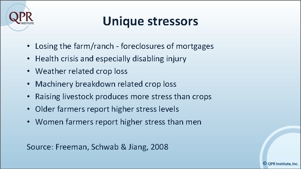 Unique stressors • • Losing the farm/ranch - foreclosures of mortgages Health crisis and