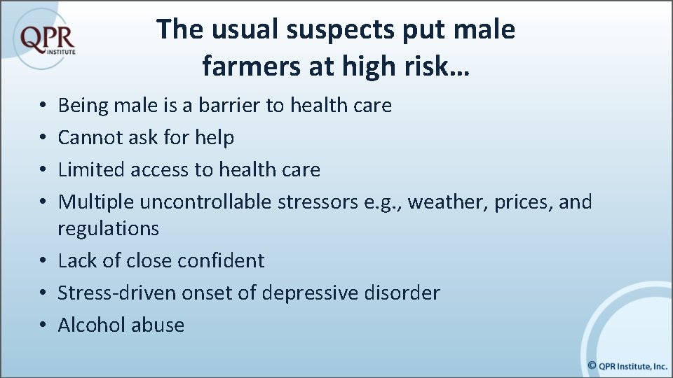 The usual suspects put male farmers at high risk… Being male is a barrier