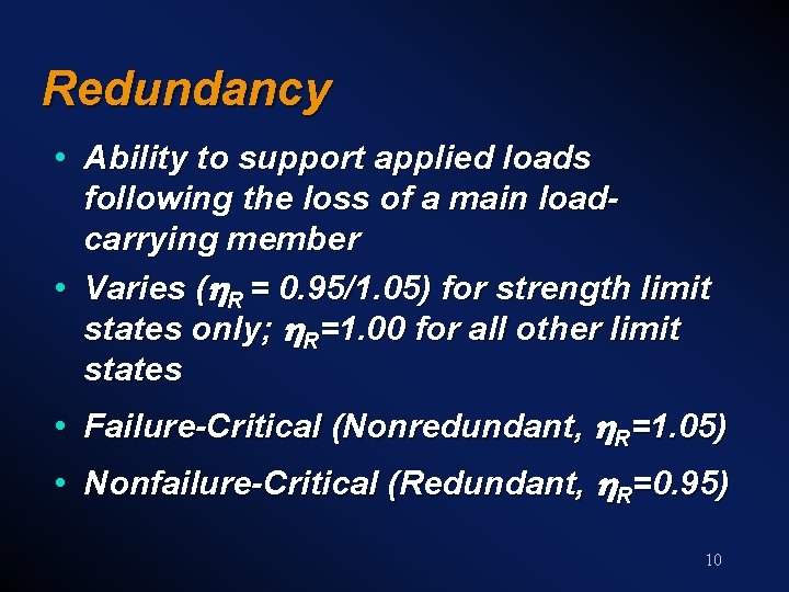 Redundancy • Ability to support applied loads following the loss of a main loadcarrying