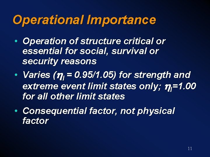 Operational Importance • Operation of structure critical or essential for social, survival or security