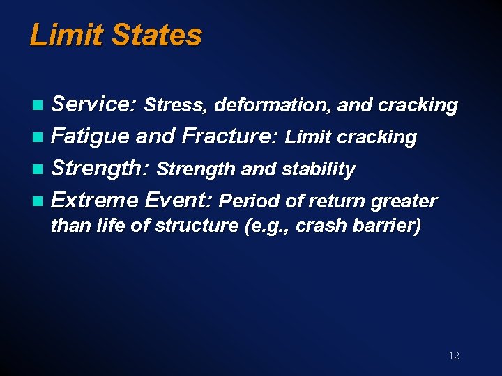 Limit States Service: Stress, deformation, and cracking n Fatigue and Fracture: Limit cracking n