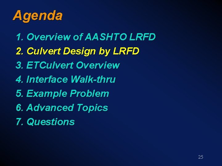 Agenda 1. Overview of AASHTO LRFD 2. Culvert Design by LRFD 3. ETCulvert Overview