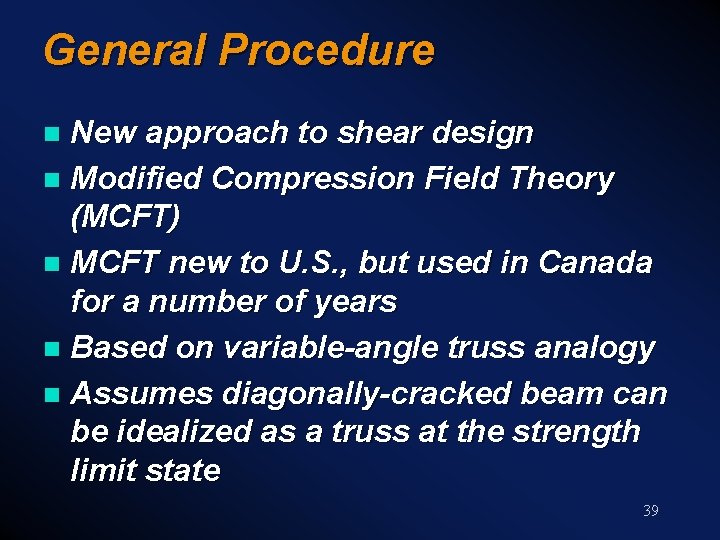 General Procedure New approach to shear design n Modified Compression Field Theory (MCFT) n