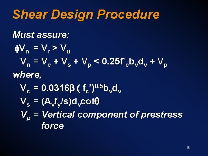 Shear Design Procedure Must assure: Vn = V r > V u Vn =