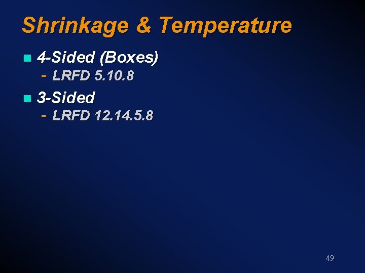 Shrinkage & Temperature n 4 -Sided (Boxes) n 3 -Sided - LRFD 5. 10.