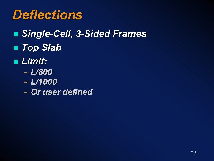 Deflections Single-Cell, 3 -Sided Frames n Top Slab n Limit: n - L/800 -
